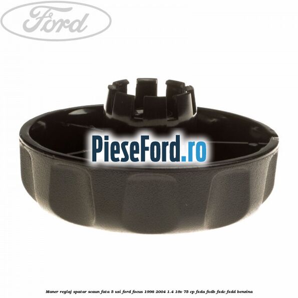 Maner reglaj spatar scaun fata 5 usi Ford Focus 1998-2004 1.4 16V 75 cp FXDA, FXDB, FXDC, FXDD benzina