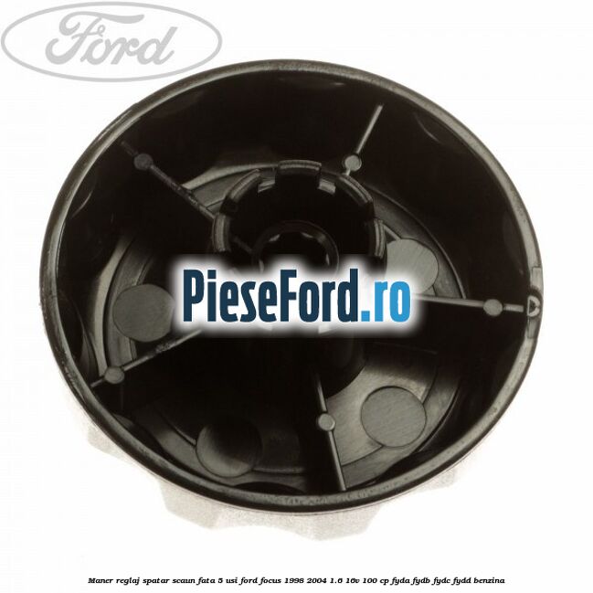 Maner reglaj spatar scaun fata 5 usi Ford Focus 1998-2004 1.6 16V 100 cp FYDA, FYDB, FYDC, FYDD benzina