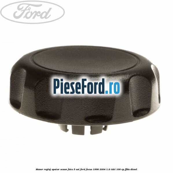 Maner reglaj spatar scaun fata 5 usi Ford Focus 1998-2004 1.8 TDCi 100 cp FFDA diesel