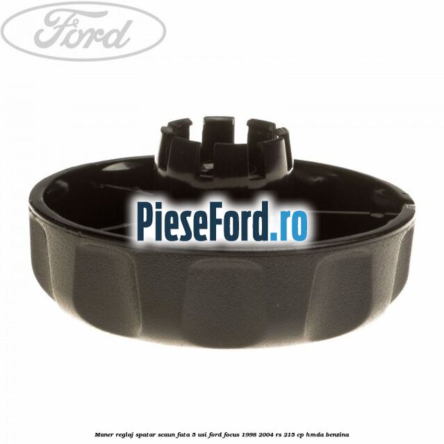 Maner reglaj spatar scaun fata 5 usi Ford Focus 1998-2004 RS 215 cp HMDA benzina