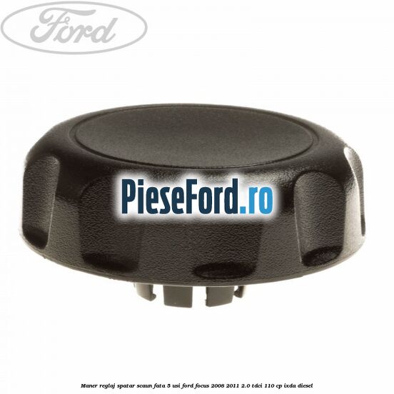 Maner reglaj spatar scaun fata 5 usi Ford Focus 2008-2011 2.0 TDCi 110 cp Maner reglaj spatar scaun fata 5 usi Ford Focus 2008-2011 2.0 TDCi 110 cp IXDA diesel