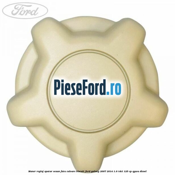 Maner reglaj spatar scaun fata culoare biscuit Ford Galaxy 2007-2014 1.8 TDCi 125 cp QYWA diesel
