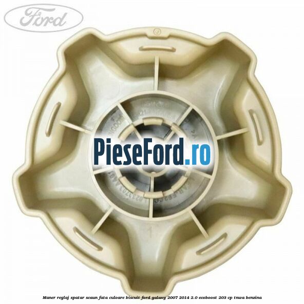 Maner reglaj spatar scaun fata culoare biscuit Ford Galaxy 2007-2014 2.0 EcoBoost 203 cp TNWA benzina