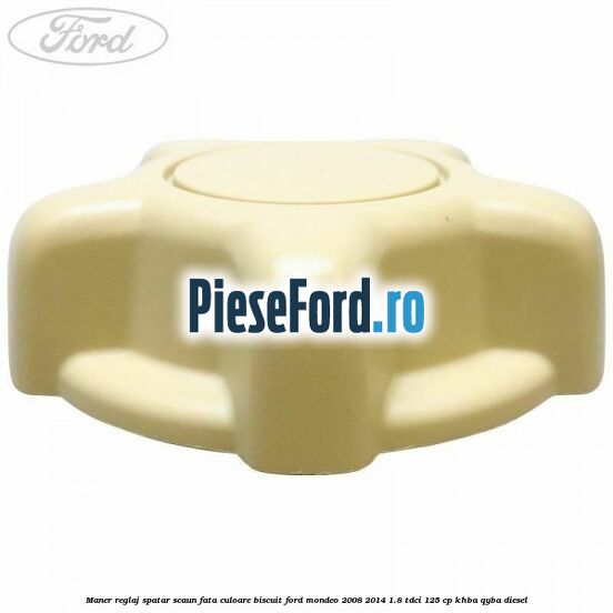 Maner reglaj spatar scaun fata culoare biscuit Ford Mondeo 2008-2014 1.8 TDCi 125 cp KHBA, QYBA diesel