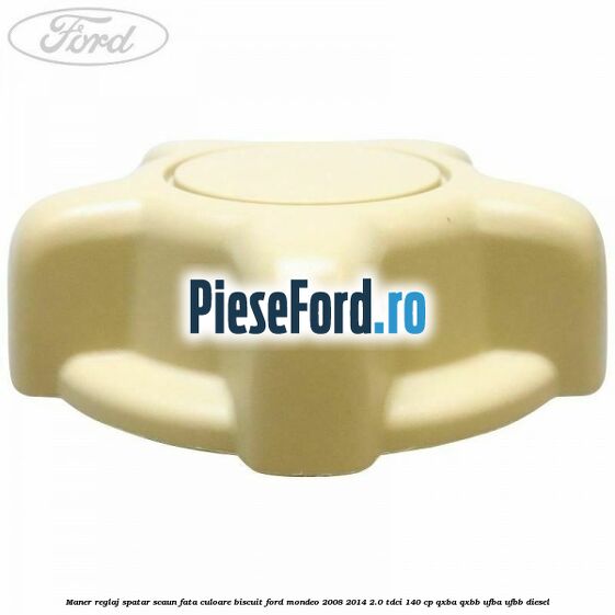 Maner reglaj spatar scaun fata culoare biscuit Ford Mondeo 2008-2014 2.0 TDCi 140 cp QXBA, QXBB, UFBA, UFBB diesel