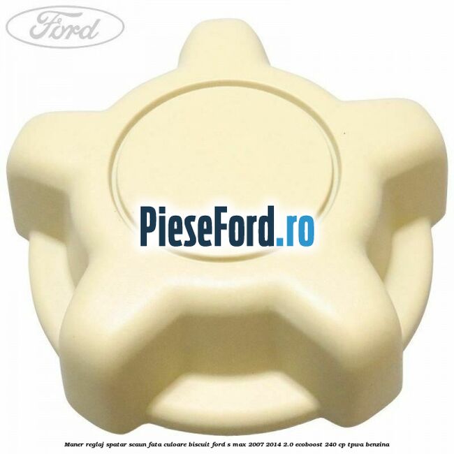 Maner reglaj spatar scaun fata culoare biscuit Ford S-Max 2007-2014 2.0 EcoBoost 240 cp TPWA benzina