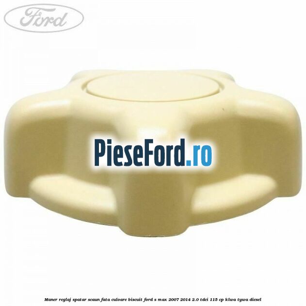 Maner reglaj spatar scaun fata culoare biscuit Ford S-Max 2007-2014 2.0 TDCi 115 cp KLWA, TYWA diesel