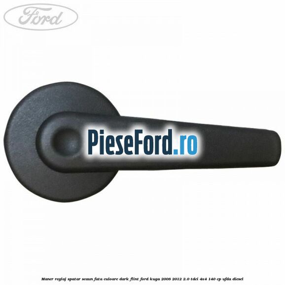 Maner reglaj spatar scaun fata culoare dark flint Ford Kuga 2008-2012 2.0 TDCI 4x4 140 cp Maner reglaj spatar scaun fata culoare dark flint Ford Kuga 2008-2012 2.0 TDCI 4x4 140 cp UFDA diesel