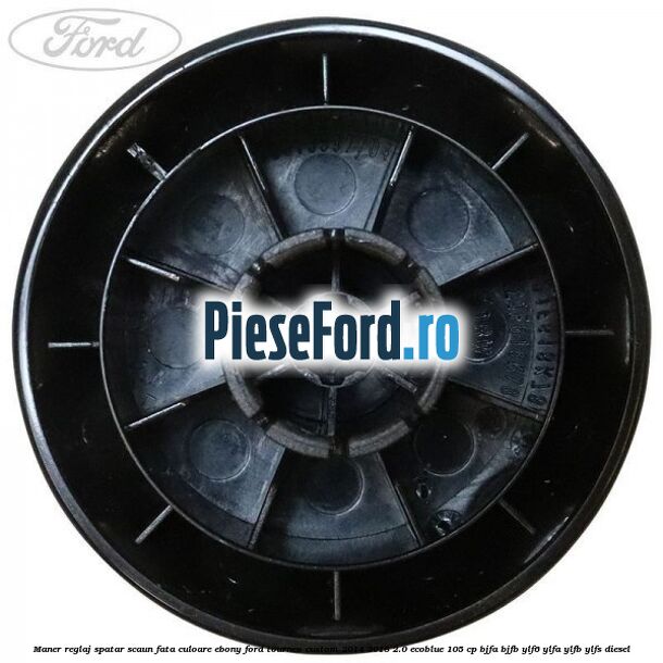 Maner reglaj spatar scaun fata culoare ebony Ford Tourneo Custom 2014-2018 2.0 EcoBlue 105 cp BJFA, BJFB, YLF6, YLFA, YLFB, YLFS diesel