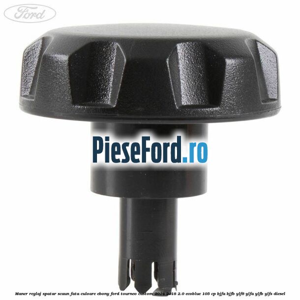 Maner reglaj spatar scaun fata culoare ebony Ford Tourneo Custom 2014-2018 2.0 EcoBlue 105 cp BJFA, BJFB, YLF6, YLFA, YLFB, YLFS diesel