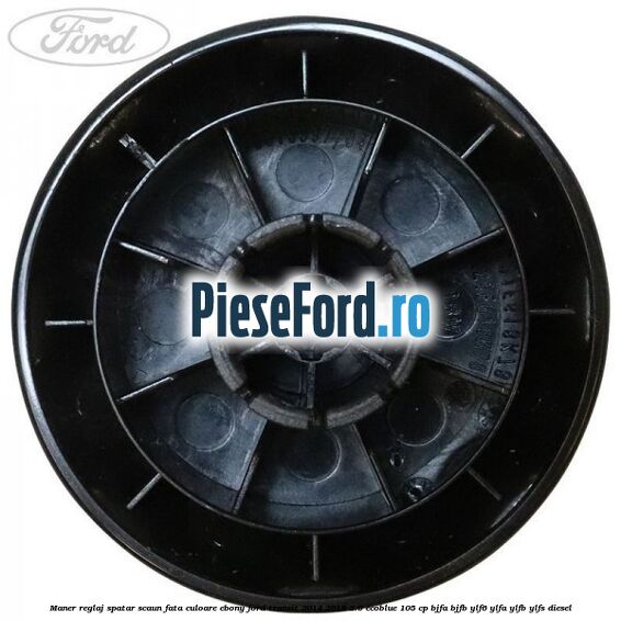 Maner reglaj spatar scaun fata culoare ebony Ford Transit 2014-2018 2.0 EcoBlue 105 cp Maner reglaj spatar scaun fata culoare ebony Ford Transit 2014-2018 2.0 EcoBlue 105 cp BJFA, BJFB, YLF6, YLFA, YLFB, YLFS diesel