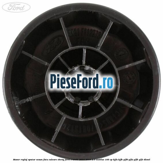 Maner reglaj spatar scaun fata culoare ebony Ford Transit 2014-2018 2.0 EcoBlue 105 cp Maner reglaj spatar scaun fata culoare ebony Ford Transit 2014-2018 2.0 EcoBlue 105 cp BJFA, BJFB, YLF6, YLFA, YLFB, YLFS diesel
