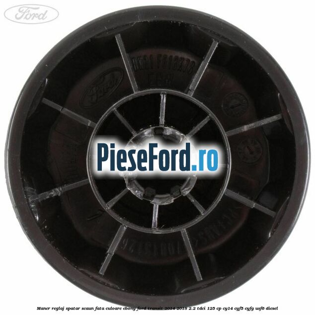 Maner reglaj spatar scaun fata culoare ebony Ford Transit 2014-2018 2.2 TDCi 125 cp CY14, CYF5, CYFG, USF6 diesel