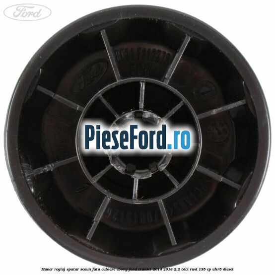 Maner reglaj spatar scaun fata culoare ebony Ford Transit 2014-2018 2.2 TDCi RWD 135 cp Maner reglaj spatar scaun fata culoare ebony Ford Transit 2014-2018 2.2 TDCi RWD 135 cp UHR5 diesel