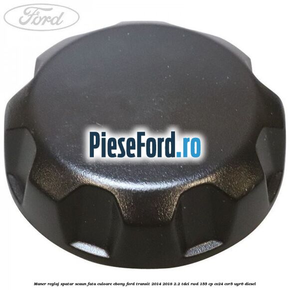 Maner reglaj spatar scaun fata culoare ebony Ford Transit 2014-2018 2.2 TDCi RWD 155 cp CV24, CVR5, UYR6 diesel