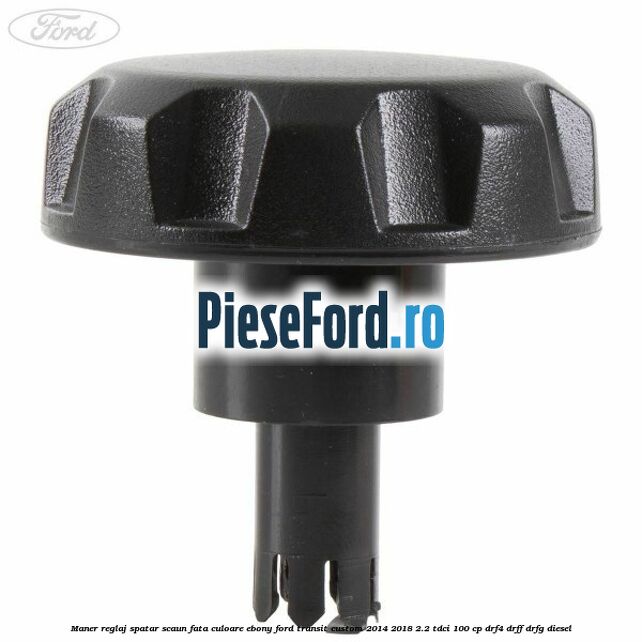 Maner reglaj spatar scaun fata culoare ebony Ford Transit Custom 2014-2018 2.2 TDCi 100 cp Maner reglaj spatar scaun fata culoare ebony Ford Transit Custom 2014-2018 2.2 TDCi 100 cp DRF4, DRFF, DRFG diesel