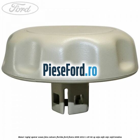 Maner reglaj spatar scaun fata culoare florida Ford Fiesta 2008-2012 1.25 82 cp SNJA, SNJB, SNJC, SNJD benzina