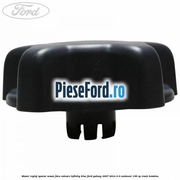 Maner reglaj spatar scaun fata culoare infinity blue Ford Galaxy 2007-2014 2.0 EcoBoost 199 cp TNWB benzina