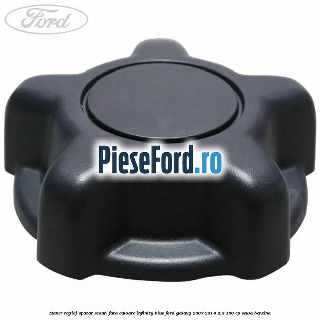 Maner reglaj spatar scaun fata culoare infinity blue Ford Galaxy 2007-2014 2.3 160 cp Maner reglaj spatar scaun fata culoare infinity blue Ford Galaxy 2007-2014 2.3 160 cp SEWA benzina