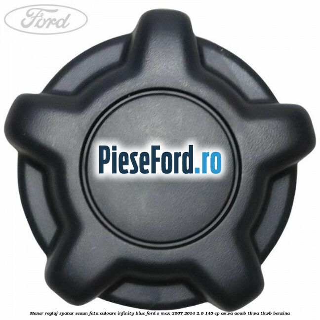 Maner reglaj spatar scaun fata culoare infinity blue Ford S-Max 2007-2014 2.0 145 cp AOWA, AOWB, TBWA, TBWB benzina