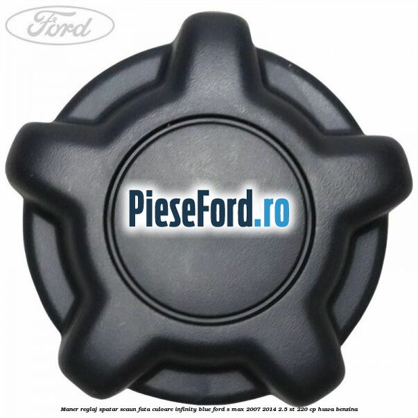 Maner reglaj spatar scaun fata culoare infinity blue Ford S-Max 2007-2014 2.5 ST 220 cp Maner reglaj spatar scaun fata culoare infinity blue Ford S-Max 2007-2014 2.5 ST 220 cp HUWA benzina