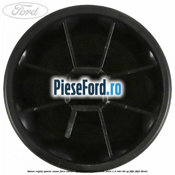 Maner reglaj spatar scaun fata culoare syracus Ford Fiesta 2008-2012 1.4 TDCi 68 cp F6JB, F6JD diesel