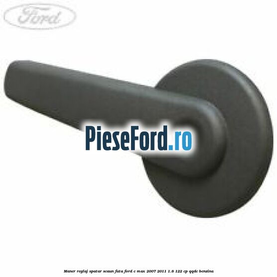 Maner reglaj spatar scaun fata Ford C-Max 2007-2011 1.8 122 cp Maner reglaj spatar scaun fata Ford C-Max 2007-2011 1.8 122 cp QQDC benzina