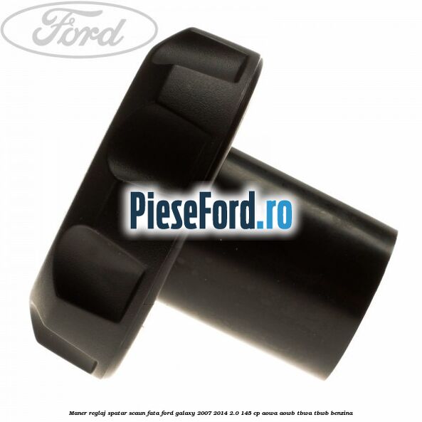 Maner reglaj spatar scaun fata Ford Galaxy 2007-2014 2.0 145 cp AOWA, AOWB, TBWA, TBWB benzina