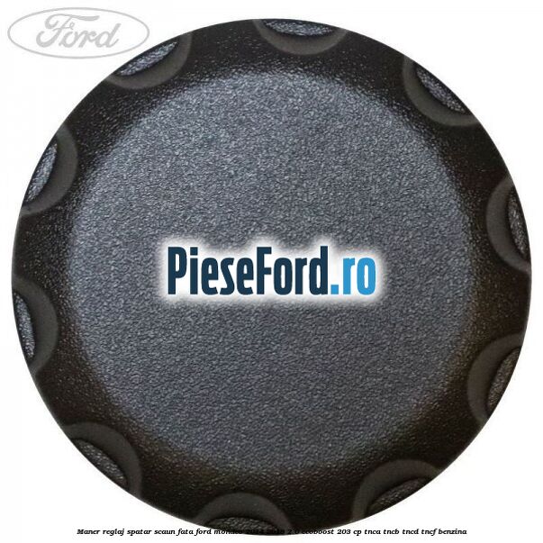 Maner reglaj spatar scaun fata Ford Mondeo 2014-2018 2.0 EcoBoost 203 cp TNCA, TNCB, TNCD, TNCF benzina