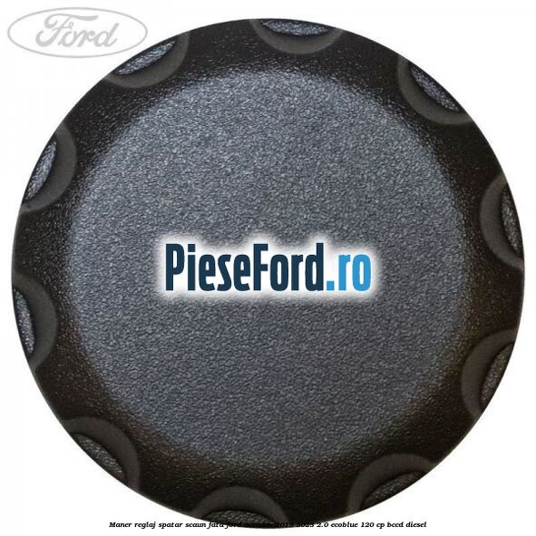 Maner reglaj spatar scaun fata Ford Mondeo 2019-2023 2.0 EcoBlue 120 cp Maner reglaj spatar scaun fata Ford Mondeo 2019-2023 2.0 EcoBlue 120 cp BCCD diesel
