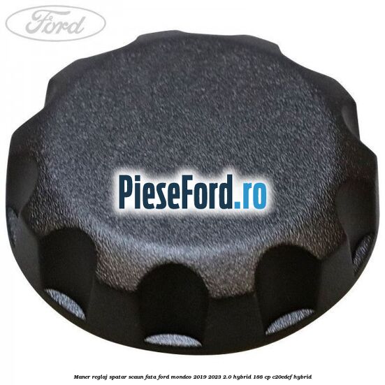 Maner reglaj spatar scaun fata Ford Mondeo 2019-2023 2.0 Hybrid 188 cp C20EDEF hybrid