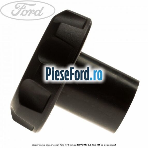Maner reglaj spatar scaun fata Ford S-Max 2007-2014 2.2 TDCi 175 cp Q4WA diesel