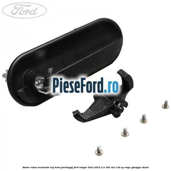 Maner rulou mountain top bena portbagaj Ford Ranger 2012-2015 2.2 TDCi 4x4 125 cp ENQW, GBVAJQW diesel