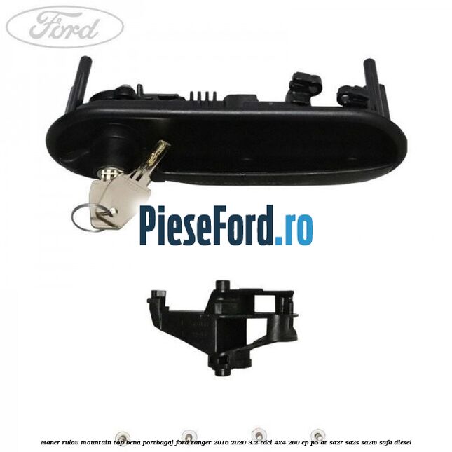 Maner rulou mountain top bena portbagaj Ford Ranger 2016-2020 3.2 TDCi 4x4 200 cp Maner rulou mountain top bena portbagaj Ford Ranger 2016-2020 3.2 TDCi 4x4 200 cp P5-AT, SA2R, SA2S, SA2W, SAFA diesel