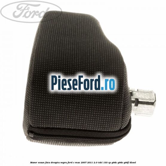 Maner scaun fata dreapta negru Ford C-Max 2007-2011 2.0 TDCi 133 cp G6DC, G6DE, G6DF diesel