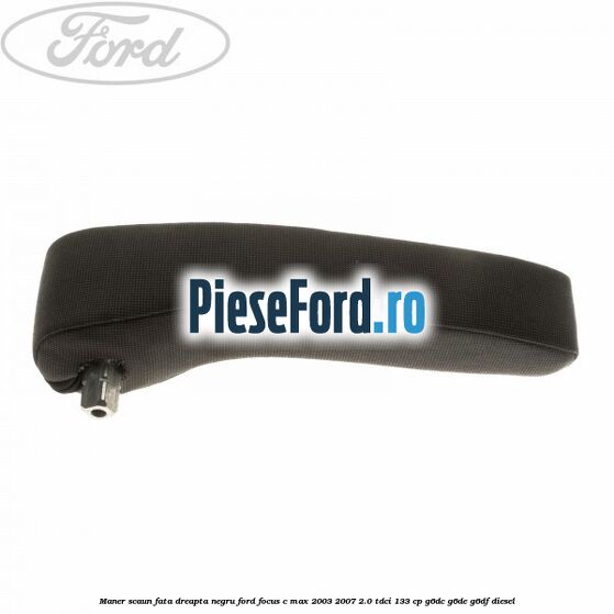 Maner scaun fata dreapta negru Ford Focus C-Max 2003-2007 2.0 TDCi 133 cp G6DC, G6DE, G6DF diesel