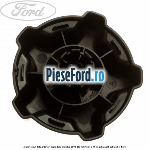 Maner scaun fata inferior negru Ford Mondeo 2008-2014 2.0 TDCi 140 cp QXBA, QXBB, UFBA, UFBB diesel