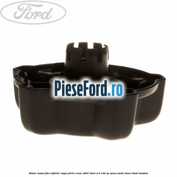 Maner scaun fata inferior negru Ford S-Max 2007-2014 2.0 145 cp AOWA, AOWB, TBWA, TBWB benzina