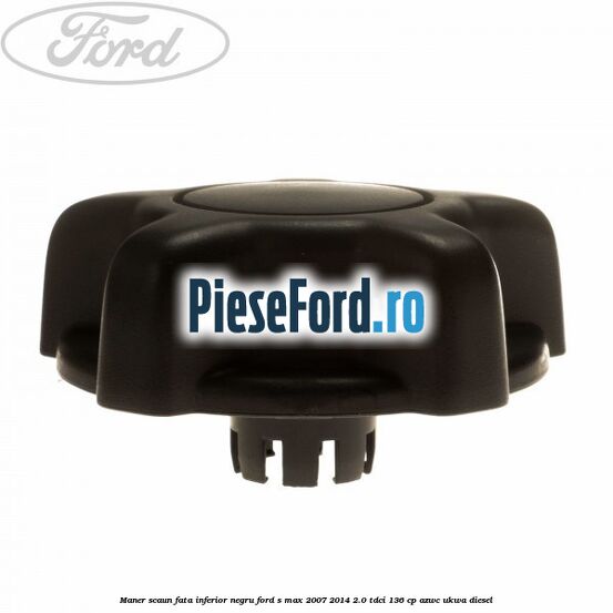 Maner scaun fata inferior negru Ford S-Max 2007-2014 2.0 TDCi 136 cp AZWC, UKWA diesel