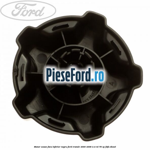 Maner scaun fata inferior negru Ford Transit 2000-2006 2.4 TD 75 cp Maner scaun fata inferior negru Ford Transit 2000-2006 2.4 TD 75 cp F4FA diesel
