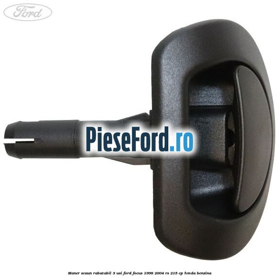 Maner scaun rabatabil 3 usi Ford Focus 1998-2004 RS 215 cp HMDA benzina