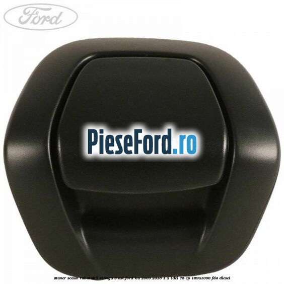 Maner scaun rabatabil stanga 3 usi Ford Ka 2009-2016 1.3 TDCi 75 cp 169A1000, FD4 diesel