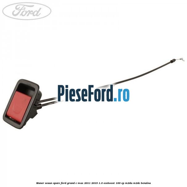 Maner scaun spate Ford Grand C-Max 2011-2015 1.0 EcoBoost 100 cp M2DA, M2DC benzina