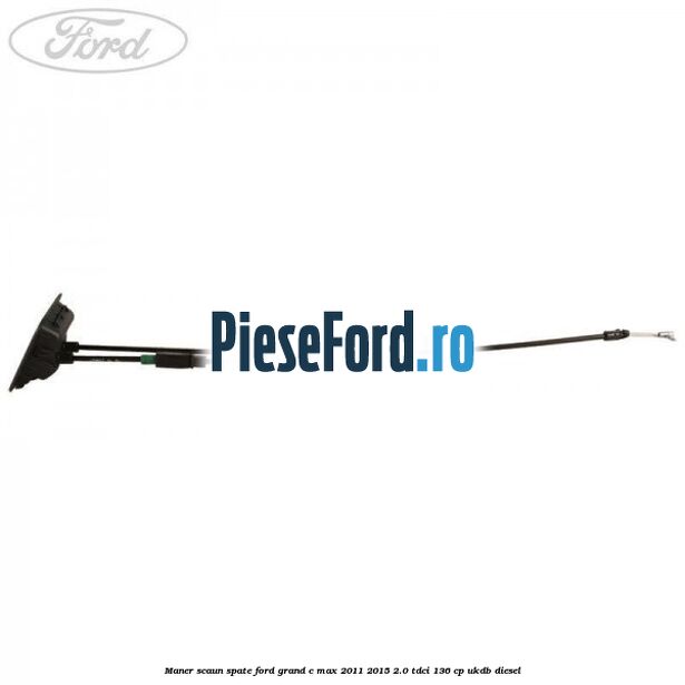 Maner scaun spate Ford Grand C-Max 2011-2015 2.0 TDCi 136 cp Maner scaun spate Ford Grand C-Max 2011-2015 2.0 TDCi 136 cp UKDB diesel