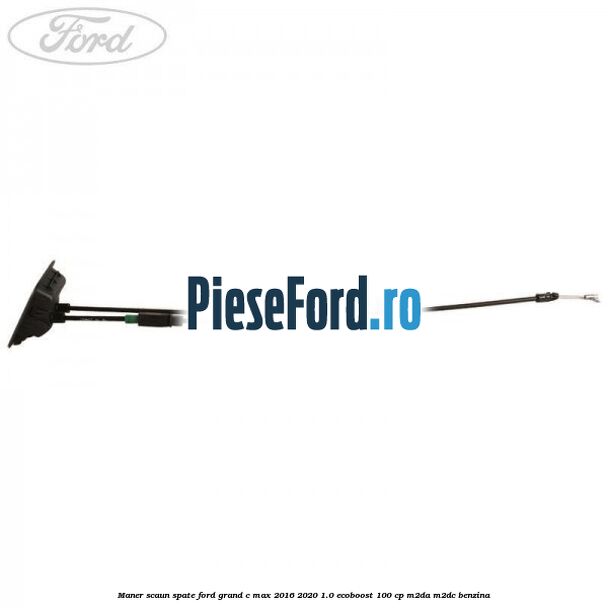 Maner scaun spate Ford Grand C-Max 2016-2020 1.0 EcoBoost 100 cp M2DA, M2DC benzina