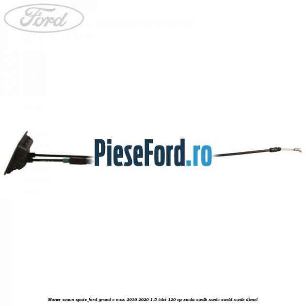 Maner scaun spate Ford Grand C-Max 2016-2020 1.5 TDCi 120 cp XWDA, XWDB, XWDC, XWDD, XWDE diesel