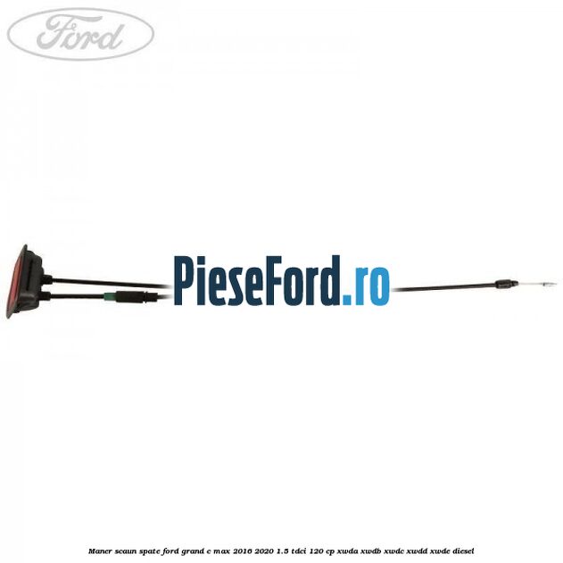 Maner scaun spate Ford Grand C-Max 2016-2020 1.5 TDCi 120 cp XWDA, XWDB, XWDC, XWDD, XWDE diesel