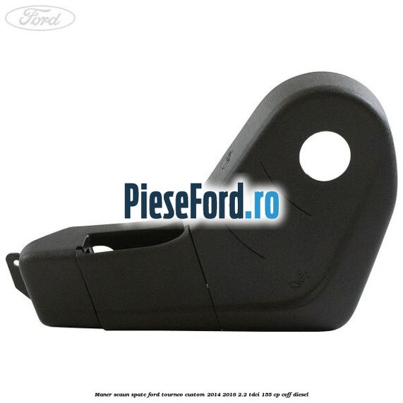 Maner scaun spate Ford Tourneo Custom 2014-2018 2.2 TDCi 155 cp CVFF diesel