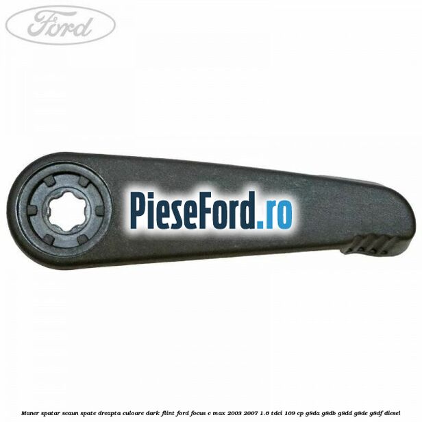 Maner spatar scaun spate dreapta culoare dark flint Ford Focus C-Max 2003-2007 1.6 TDCi 109 cp G8DA, G8DB, G8DD, G8DE, G8DF diesel