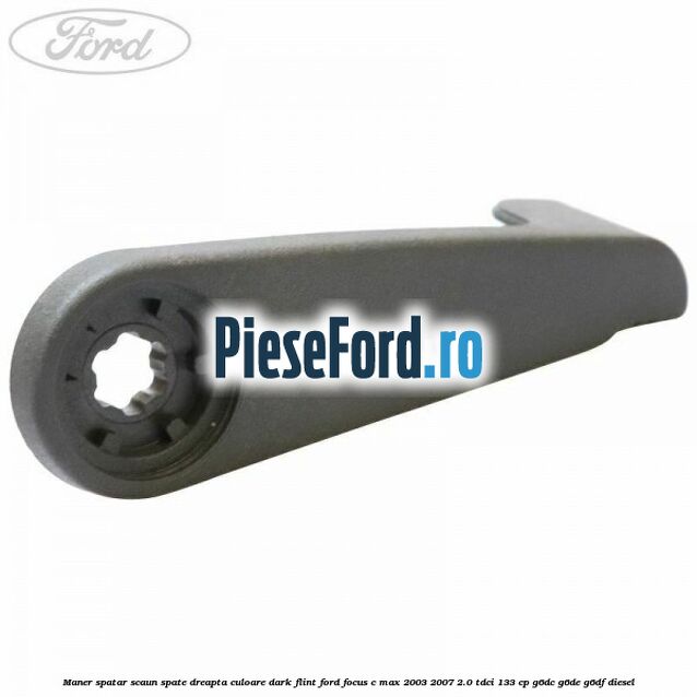Maner spatar scaun spate dreapta culoare dark flint Ford Focus C-Max 2003-2007 2.0 TDCi 133 cp G6DC, G6DE, G6DF diesel
